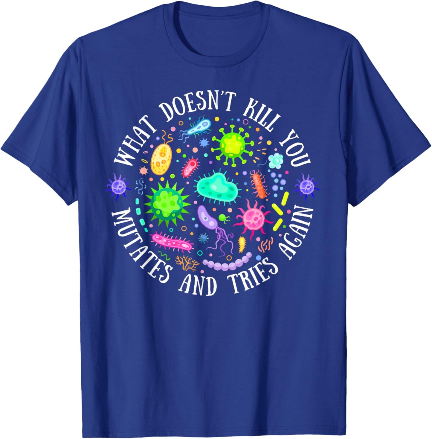 What Doesn't Kill You Mutates And Tries Again Lab Week 2024 T-Shirt - T-Shirt | Royal