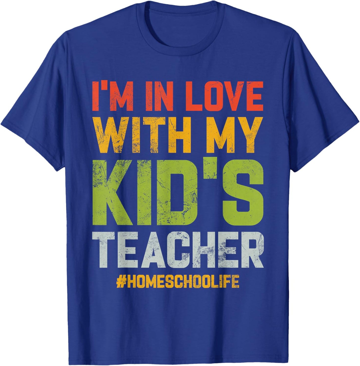 Homeschool Dad I'm In Love With My Kid's Teacher Vintage T-Shirt - T-Shirt | Royal