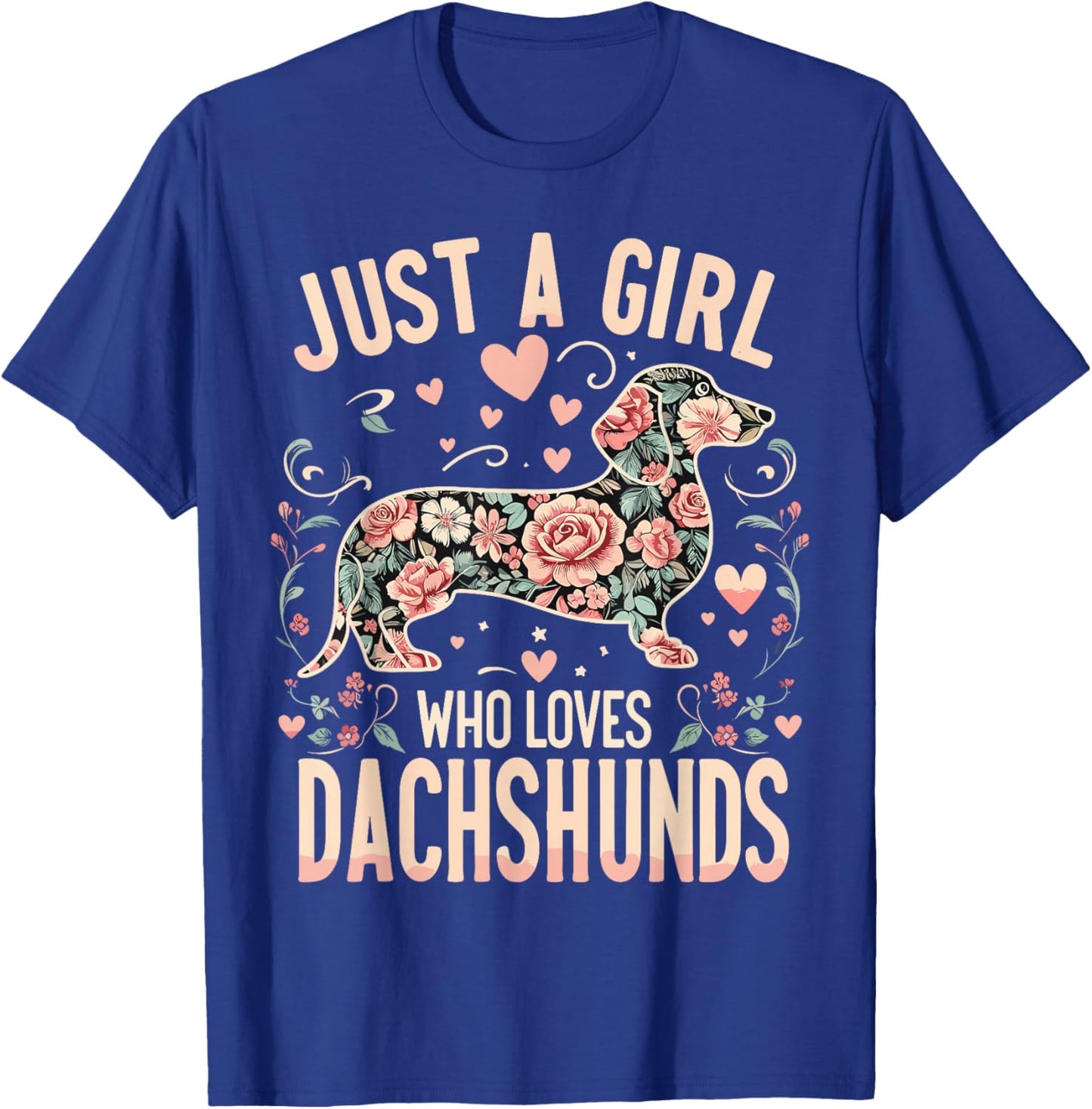 Dachshunds Dog Just A Girl Who Loves Dachshunds T-Shirt - T-Shirt | Royal