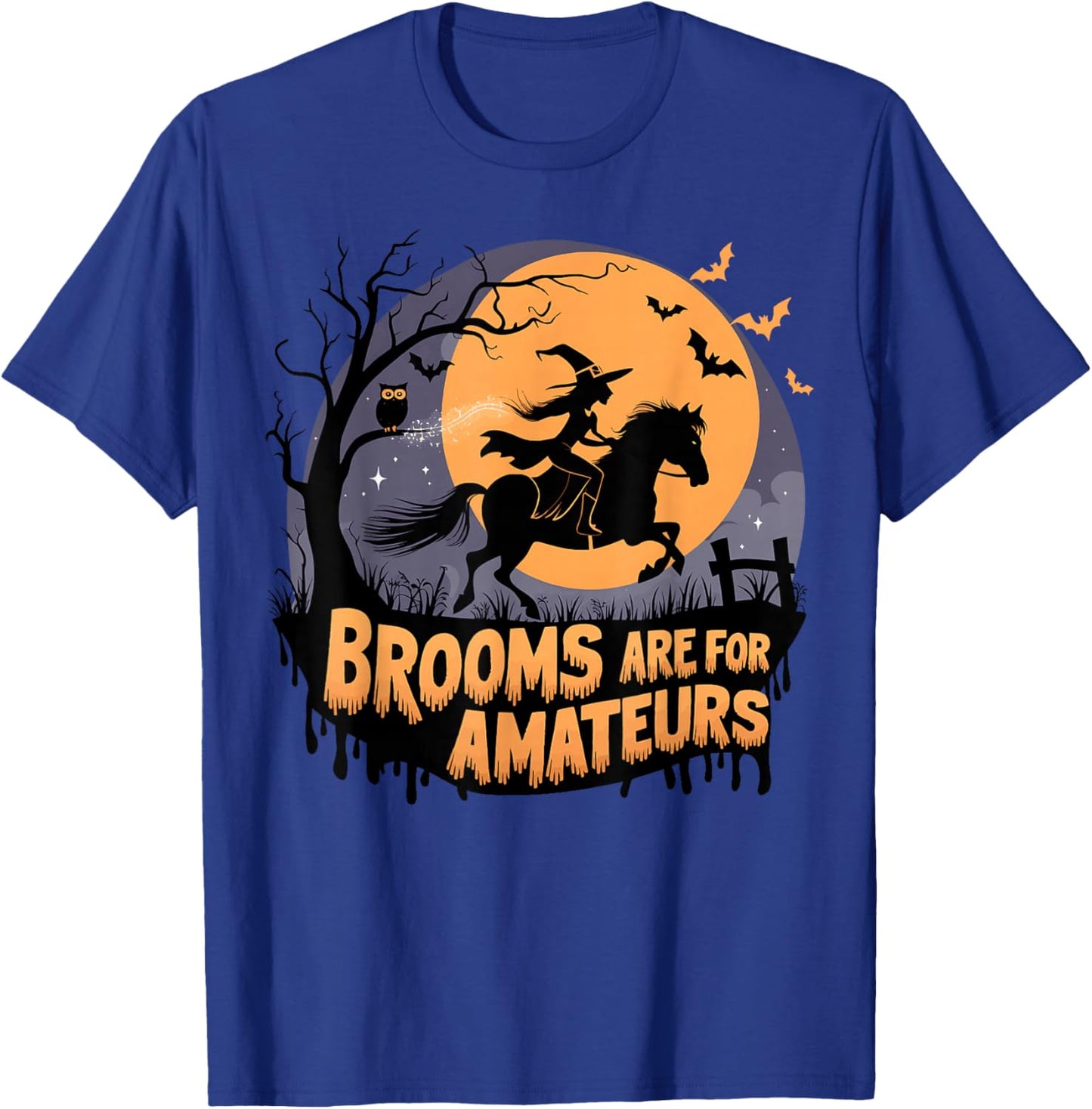 Brooms are for Amateurs with Witch Horse Riding Halloween T-Shirt - T-Shirt | Royal