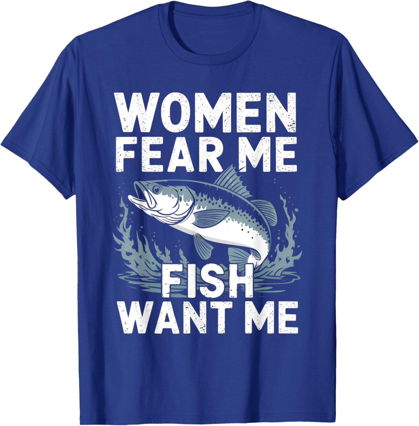 Vintage Women Want Me Fish Bass Fear Me Funny Lover Fishing T-Shirt - T-Shirt | Royal
