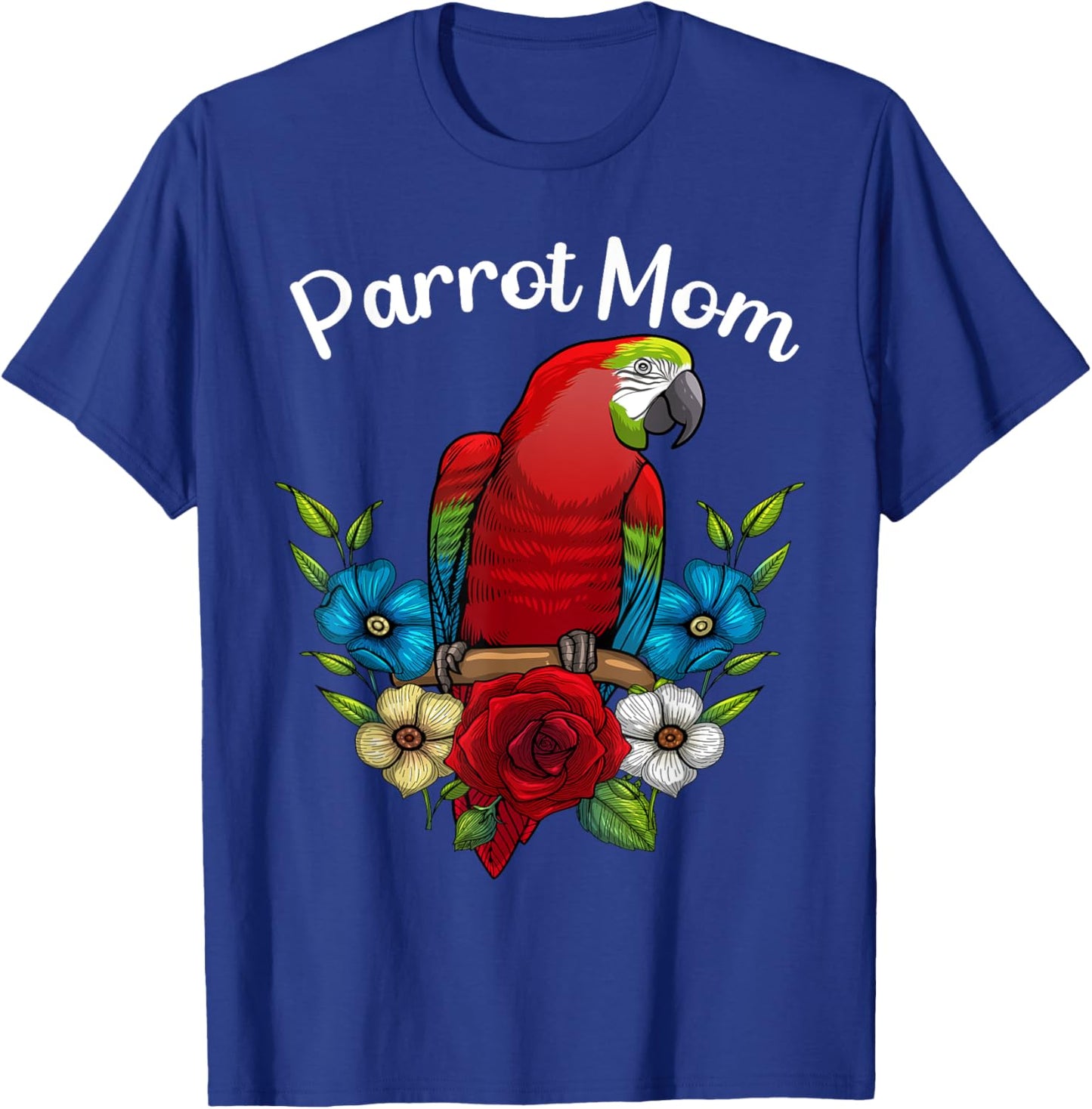 Funny Parrot Mom Art Females Ladies Parrot Lovers T-Shirt - T-Shirt | Royal