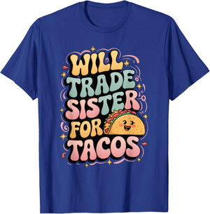 Mexican Brother Funny Mexico Bro Will Trade Sister For Tacos T-Shirt - T-Shirt | Royal