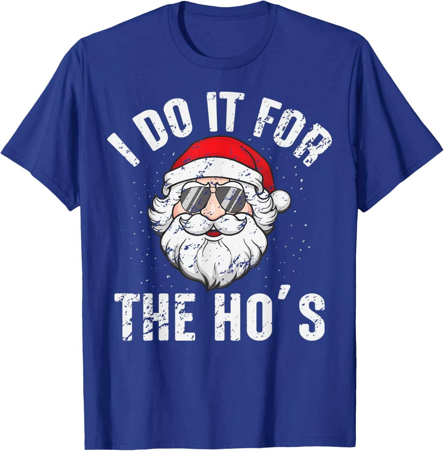 I Do It For The Ho's Funny Inappropriate Christmas Men Santa T-Shirt - T-Shirt | Royal