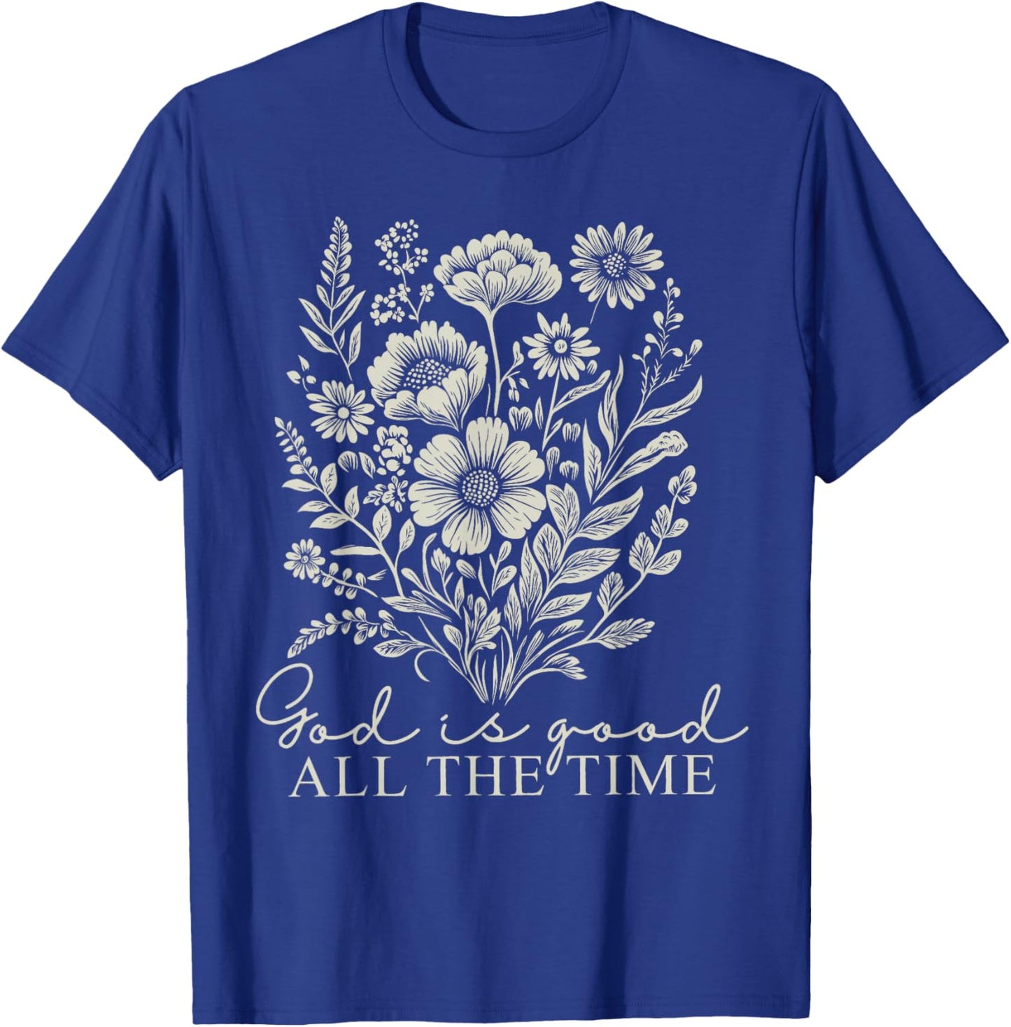 God Is Good All The Time Vintage Boho Floral Christian Jesus T-Shirt - T-Shirt | Royal