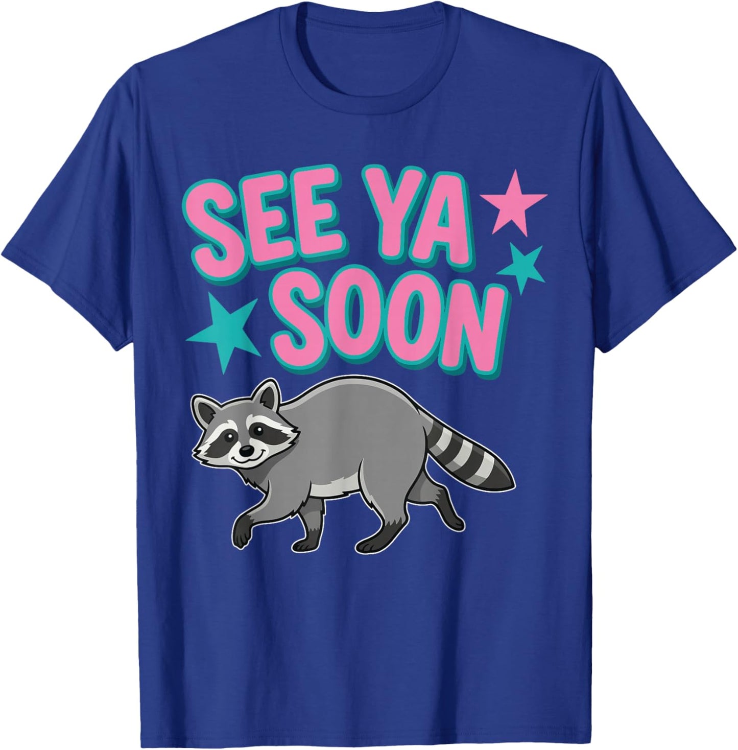 See Ya Soon Racoon T-Shirt - T-Shirt | Royal