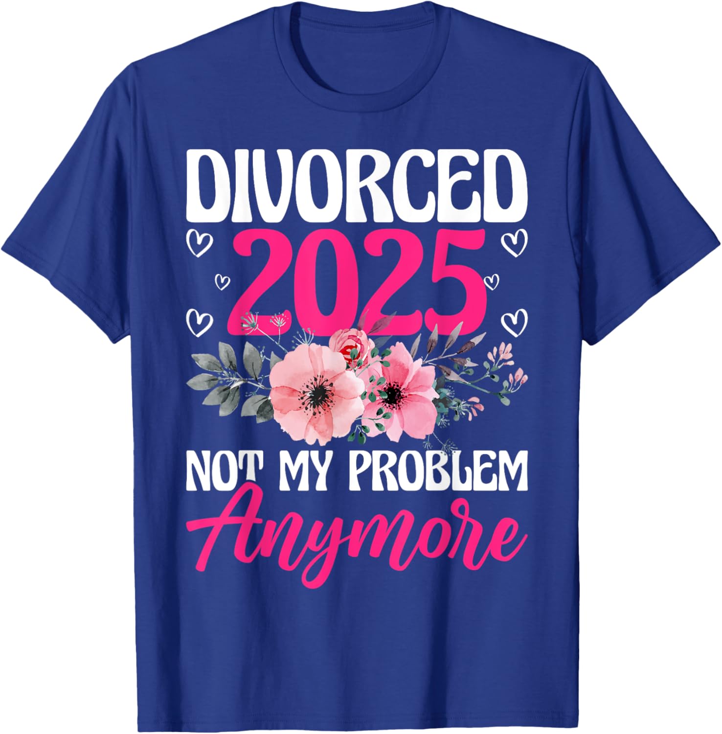 Divorced 2025 Not My Problem Anymore Divorce Party Men Women T-Shirt - T-Shirt | Royal