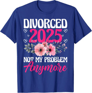 Divorced 2025 Not My Problem Anymore Divorce Party Men Women T-Shirt - T-Shirt | Royal
