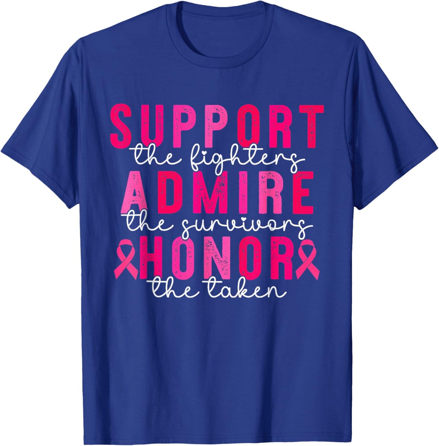 Support Admire Honor Breast Cancer Awareness Warrior Ribbon T-Shirt - T-Shirt | Royal