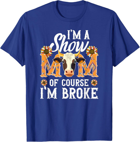 I'm A Cow Show Mom Cow Show Mother Cow Show Mama T-Shirt - T-Shirt | Royal