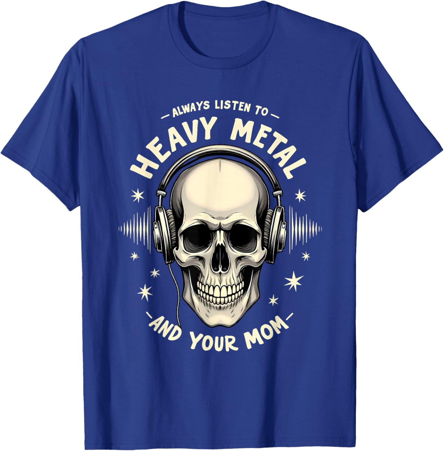 Mother's Day Gift Always Listen to Heavy Metal and Your Mom T-Shirt - T-Shirt | Royal