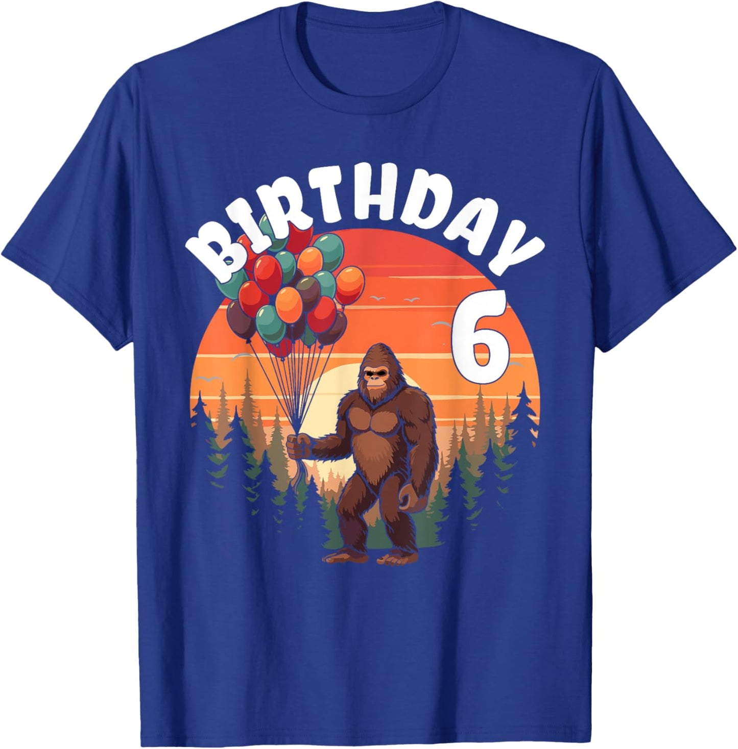 6 Years Old Bigfoot Birthday Party Celebration Balloons Fun T-Shirt - T-Shirt | Royal