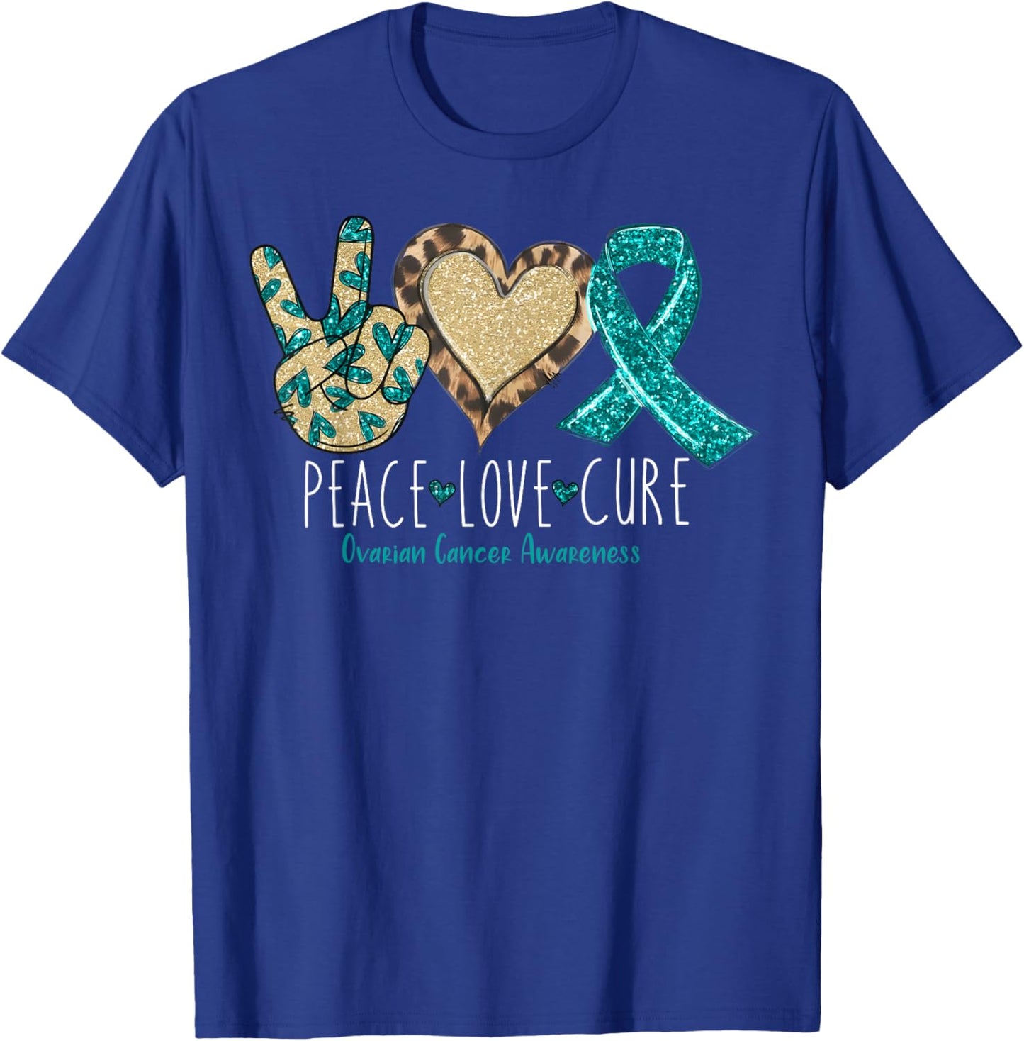 Peace Love Cure We Wear Teal for Ovarian Cancer Awareness T-Shirt - T-Shirt | Royal