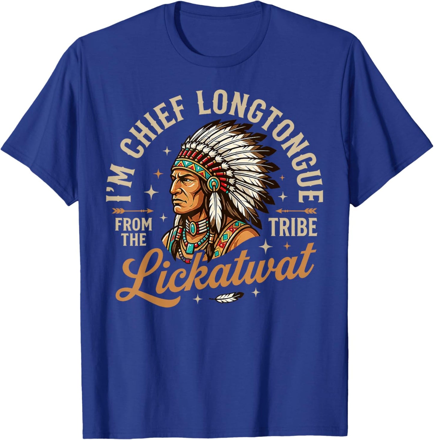 Chief Longtongue from The Lickatwat Tribe Inappropriate T-Shirt - T-Shirt | Royal