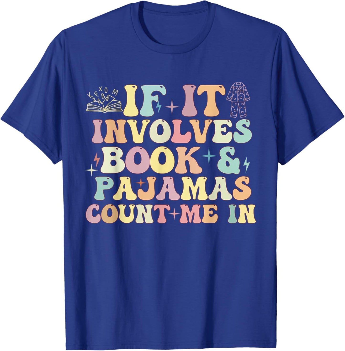 if it involves books and pajamas count me in reading Books T-Shirt - T-Shirt | Royal