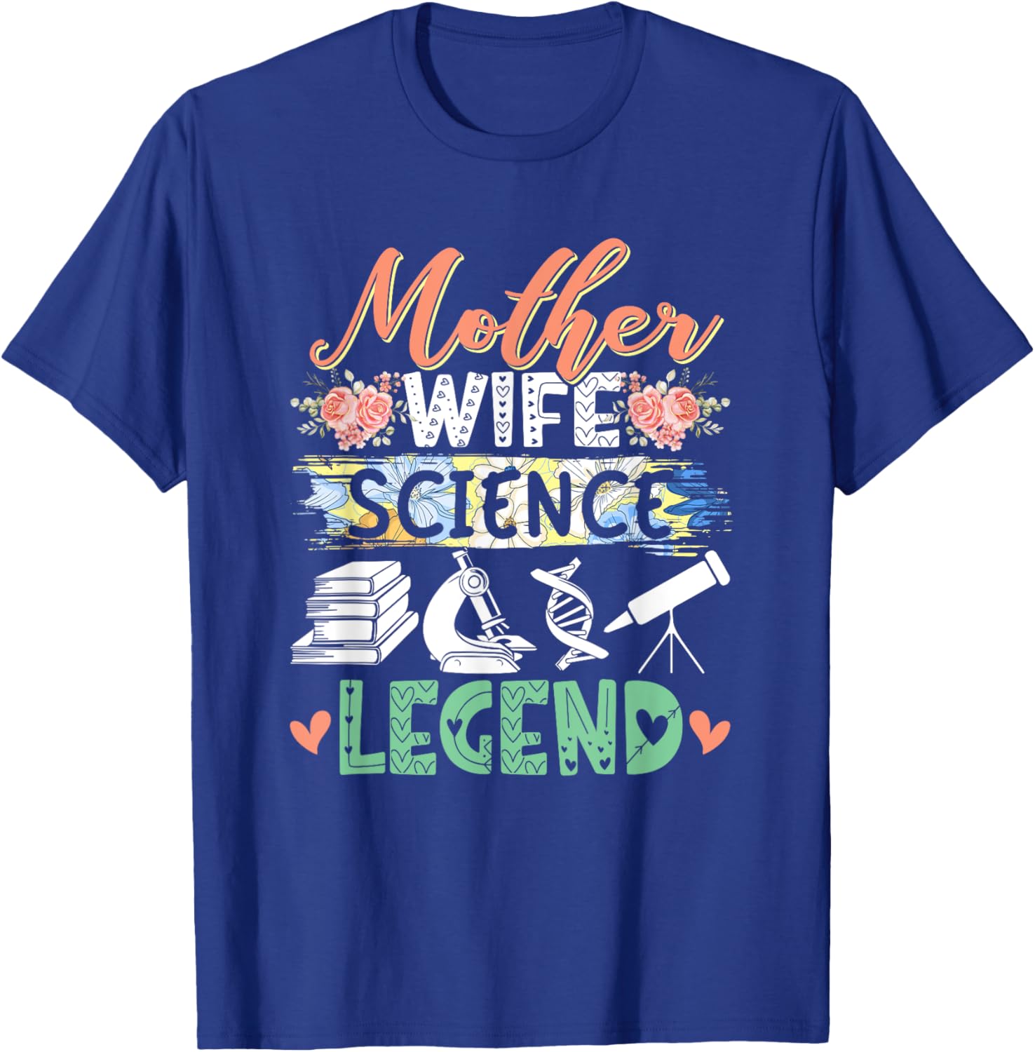 Mother Wife Science Legend Mother's Day Proud Job Floral T-Shirt - T-Shirt | Royal