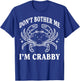 Don't Bother Me I'm Crabby T-Shirt - T-Shirt | Royal