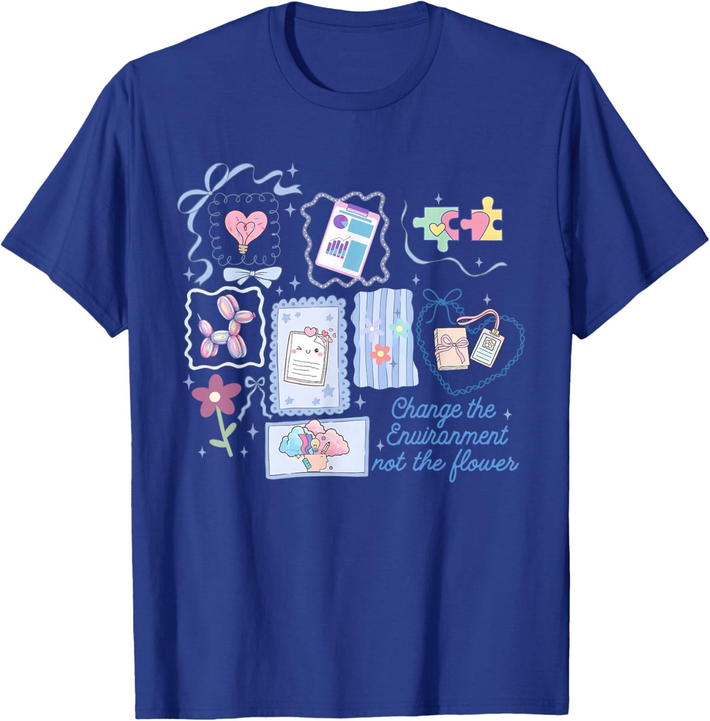 Stamp Change The Environment Not The Flower ABA RBT Therapy T-Shirt - T-Shirt | Royal