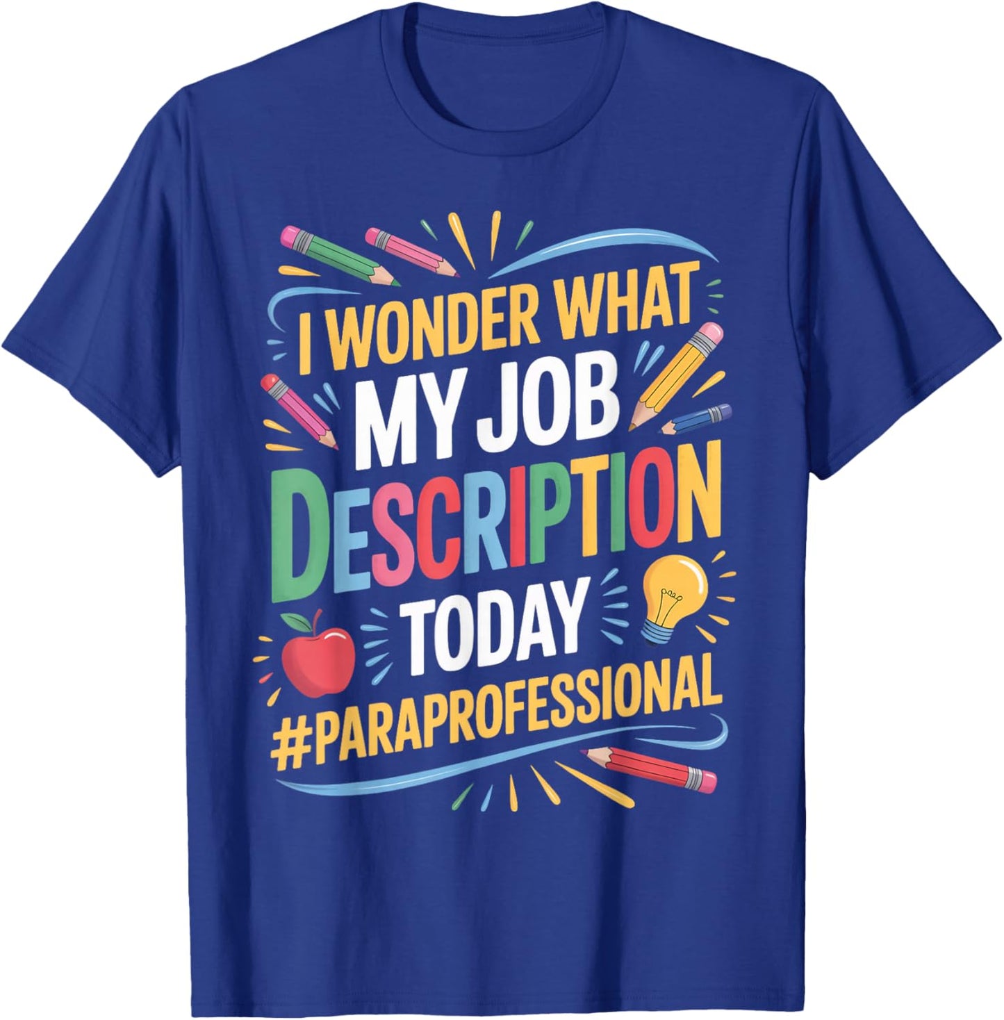 Job Description Today para Teacher Teaching Paraprofessional T-Shirt - T-Shirt | Royal