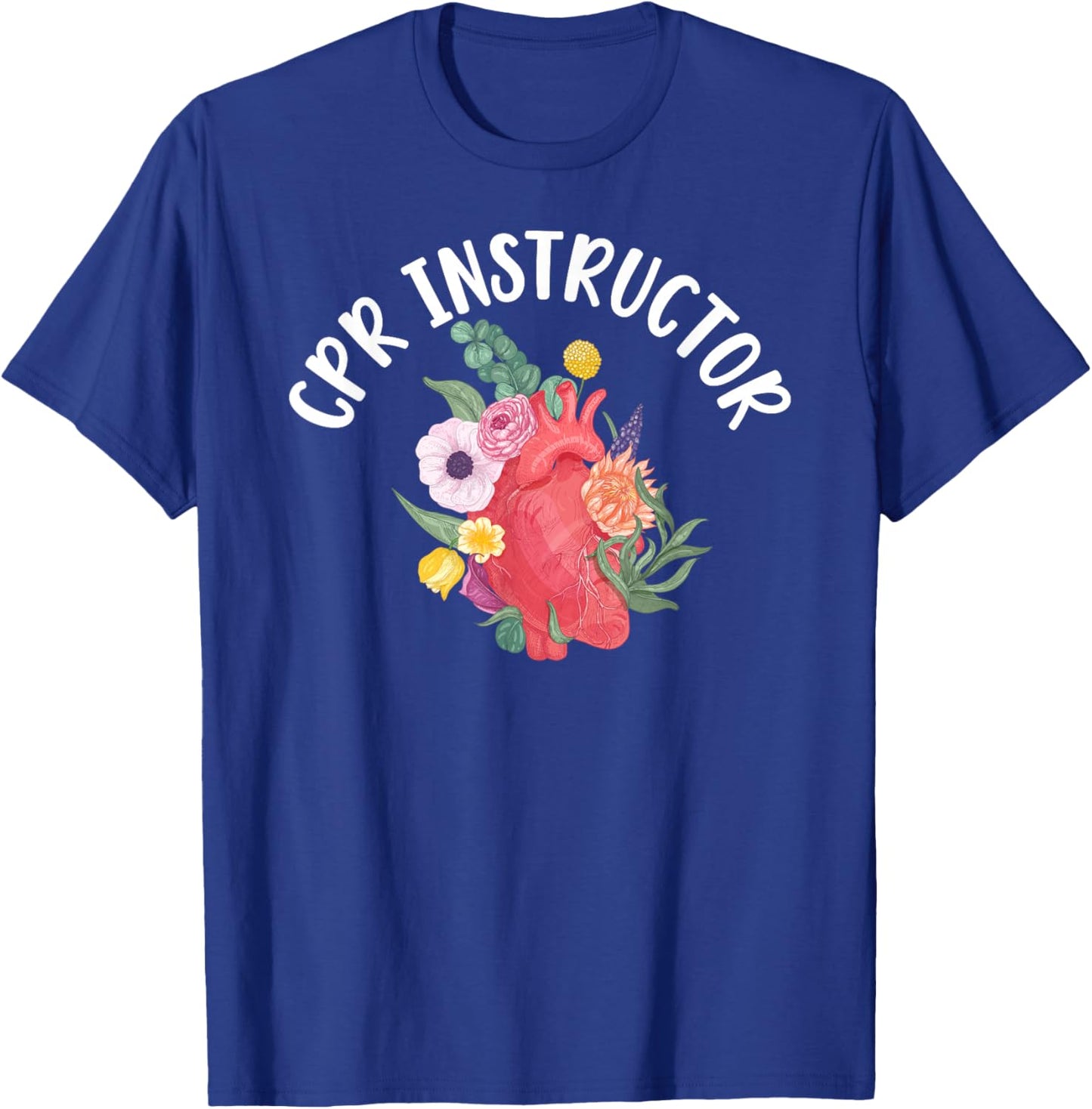 CPR Instructor Flowers CPR Trainer CPR Instructors T-Shirt - T-Shirt | Royal