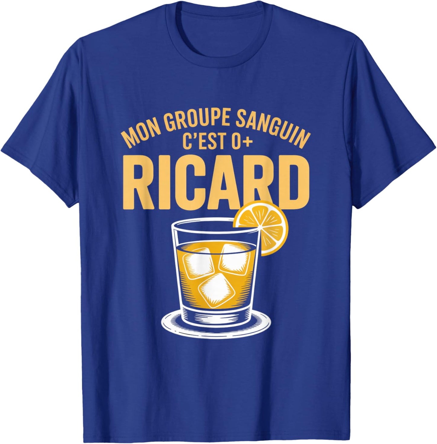 Mon Groupe Sanguin C'est O+ Ricard Humour Pastis Aperitif Friends T-Shirt - T-Shirt | Royal