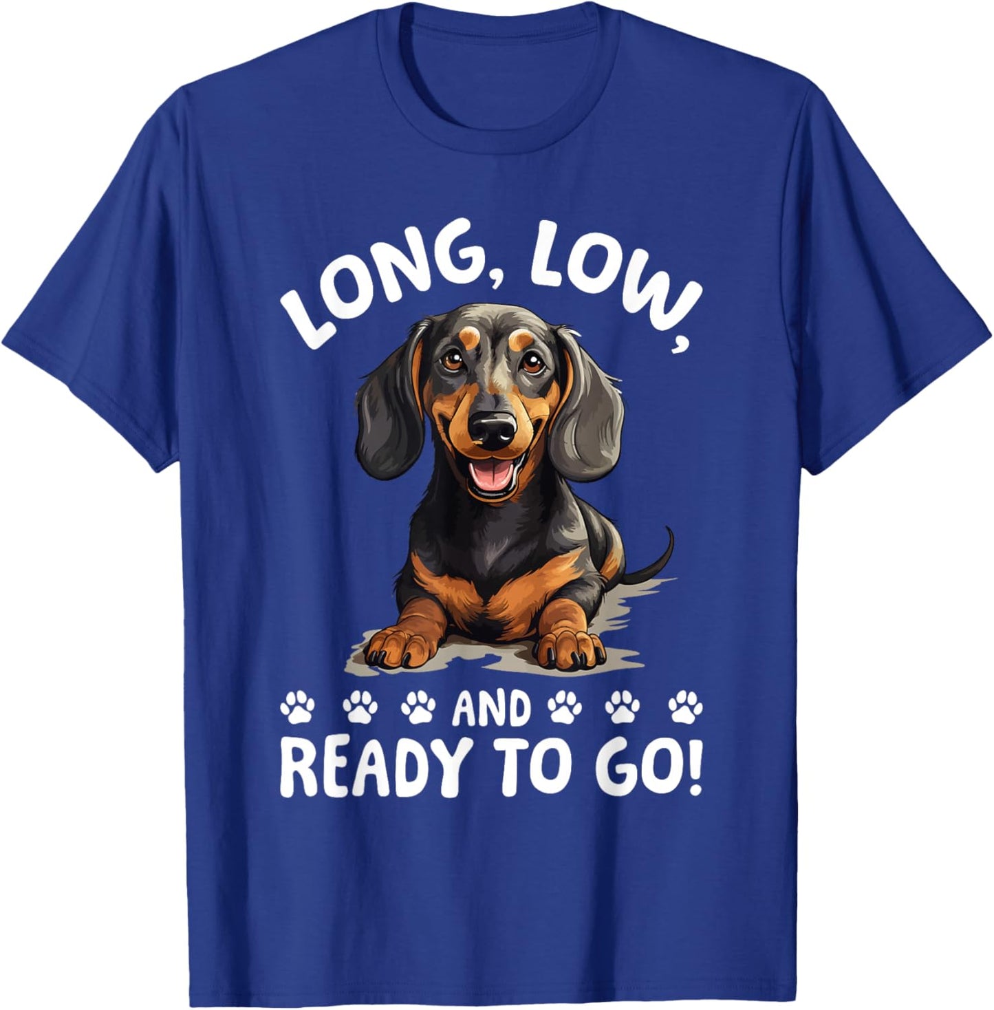 Funny Dachshund Doxie Wiener Animal Long, low, and ready to T-Shirt - T-Shirt | Royal