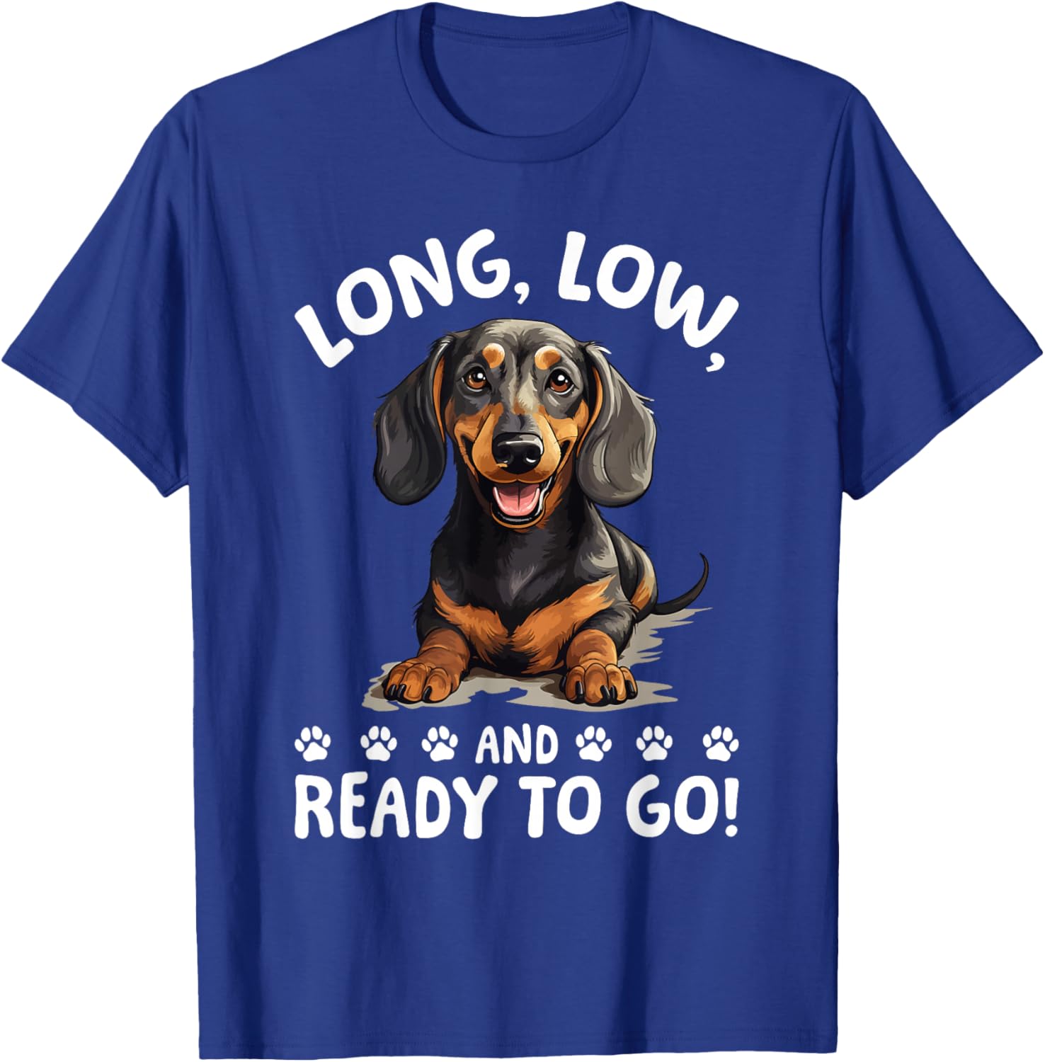 Funny Dachshund Doxie Wiener Animal Long, low, and ready to T-Shirt - T-Shirt | Royal