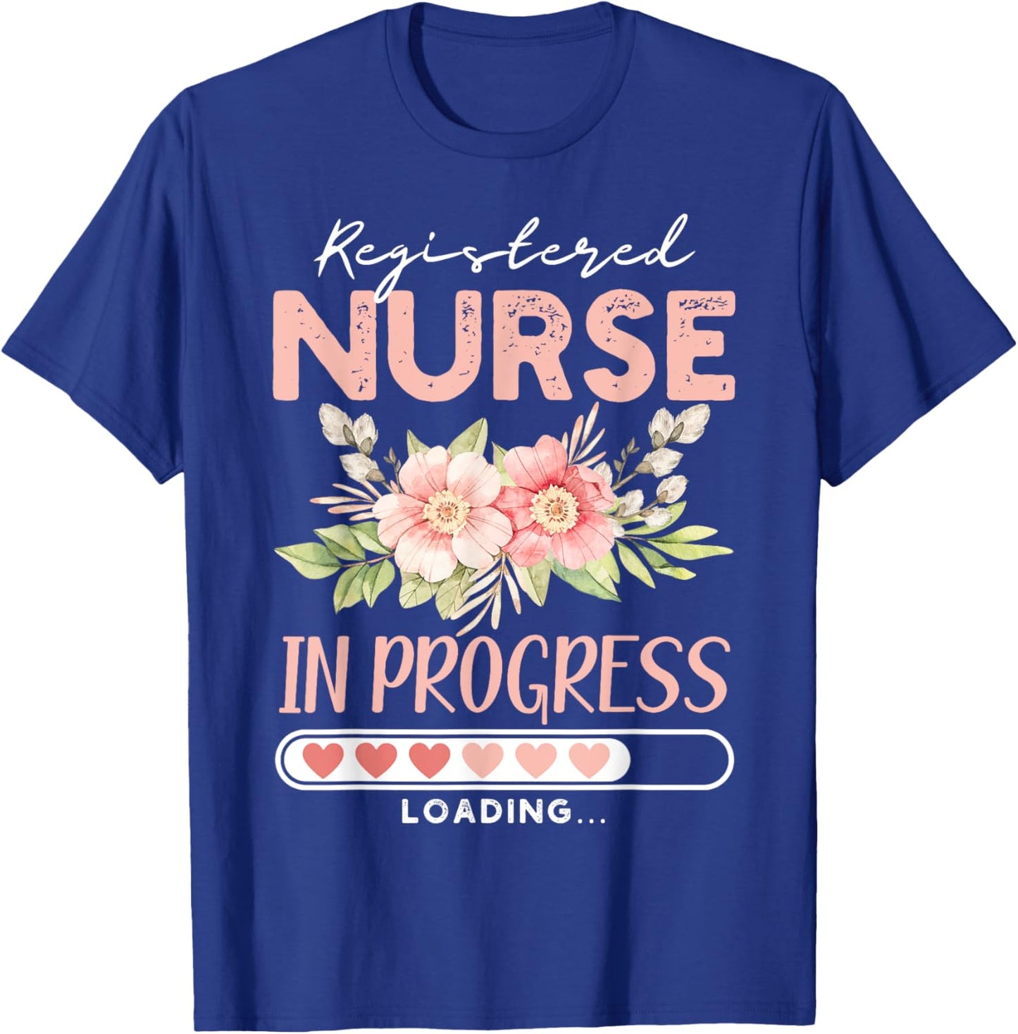Nursing Student RN loading Cute Registered Nurse In Progress T-Shirt - T-Shirt | Royal