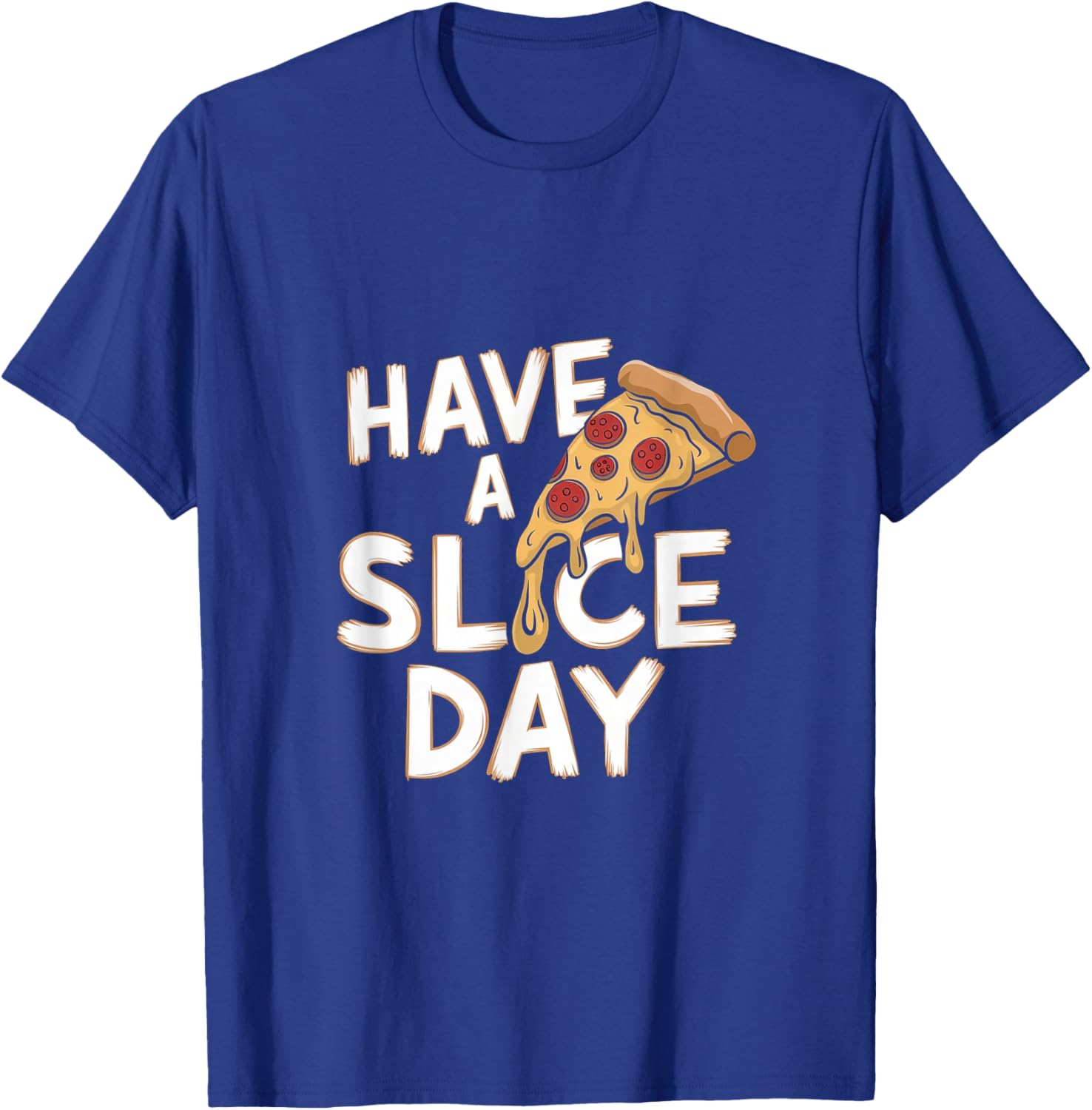 Have A Slice Day - Pizza T-Shirt - T-Shirt | Royal