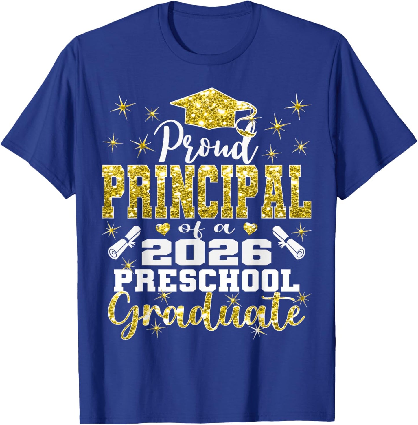Proud Principal of Preschool Graduate 2026 Graduation T-Shirt - T-Shirt | Royal