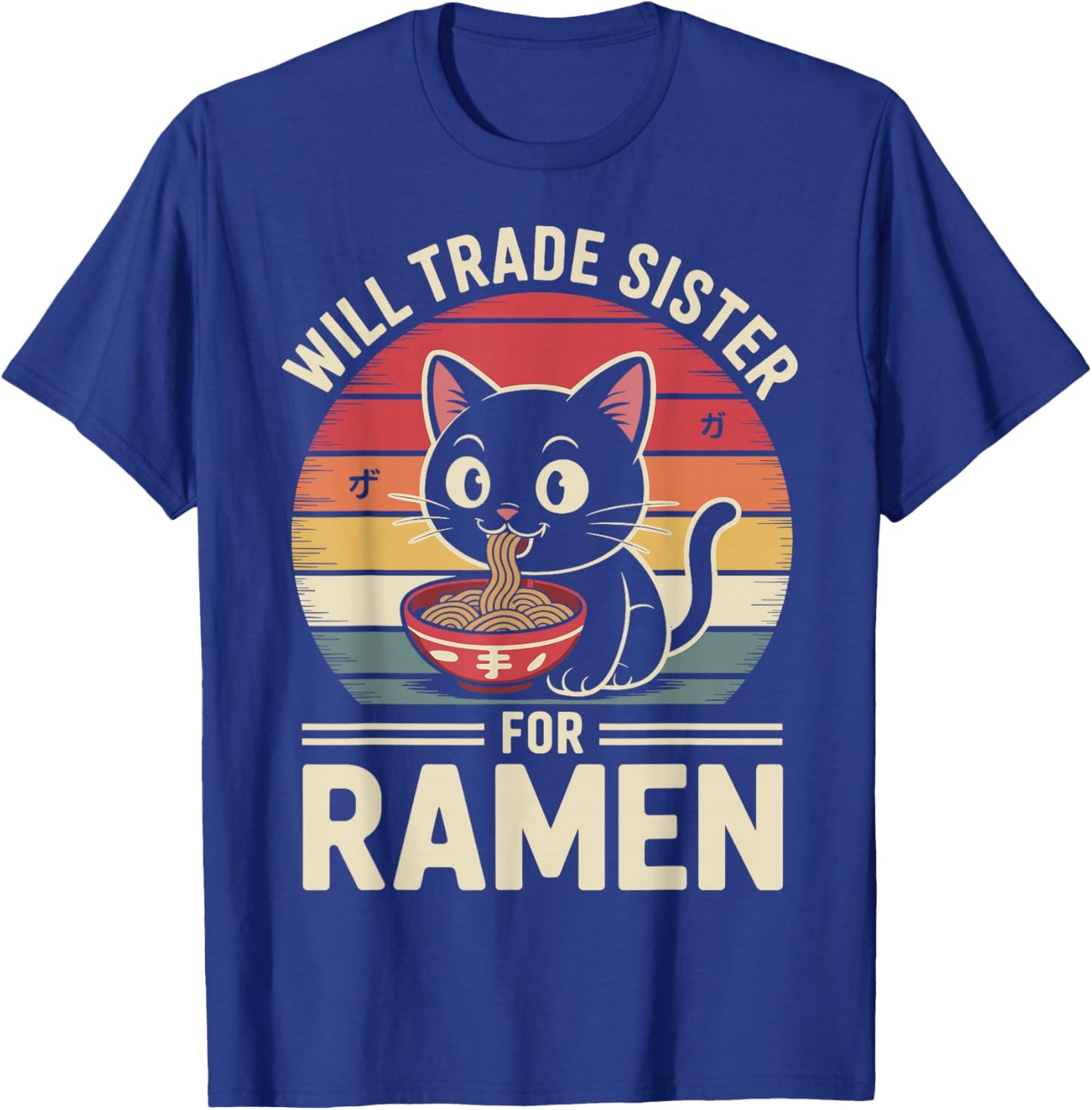 Funny Cat Ramen Trade Sister for Ramen Kawaii Anime Cat T-Shirt - T-Shirt | Royal