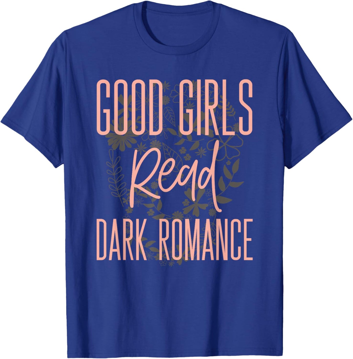 Good Girls Read Dark Romance Shirts Book Lovers T-Shirt - T-Shirt | Royal