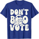 Don’t Boo Vote T-Shirt - T-Shirt | Royal