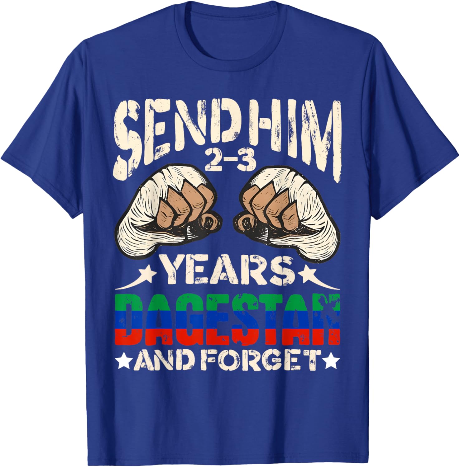 Send Him 2-3 Years Dagestan and Forget Funny MMA Wrestling T-Shirt - T-Shirt | Royal