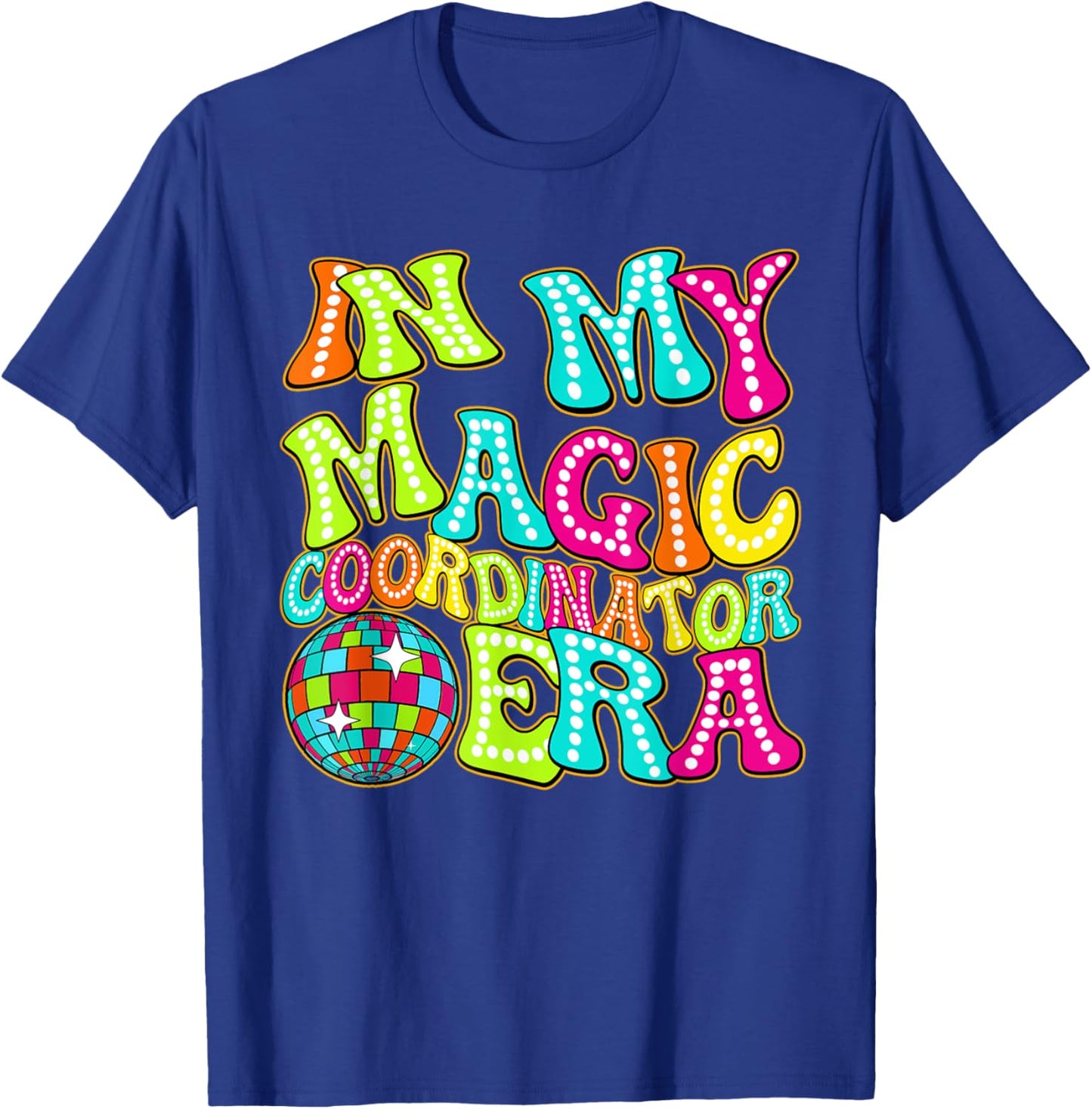 Disco Groovy In My Magic Coordinator Era T-Shirt - T-Shirt | Royal
