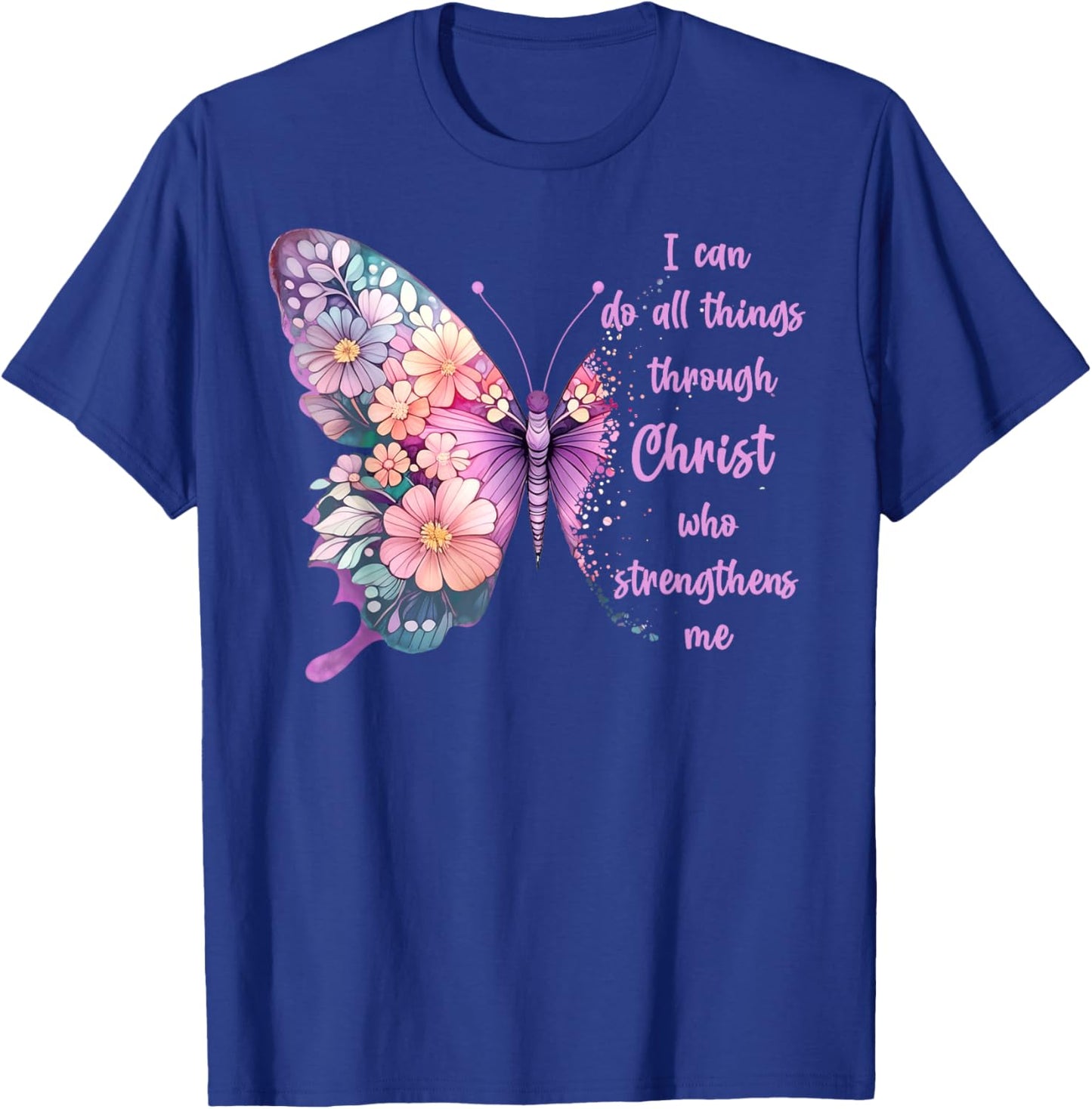 Jesus Shirts Apparel And Accessories I Can Do All Things Through Christ Pretty Butterfly -Adults Kids Black Small T-Shirt - T-Shirt | Royal