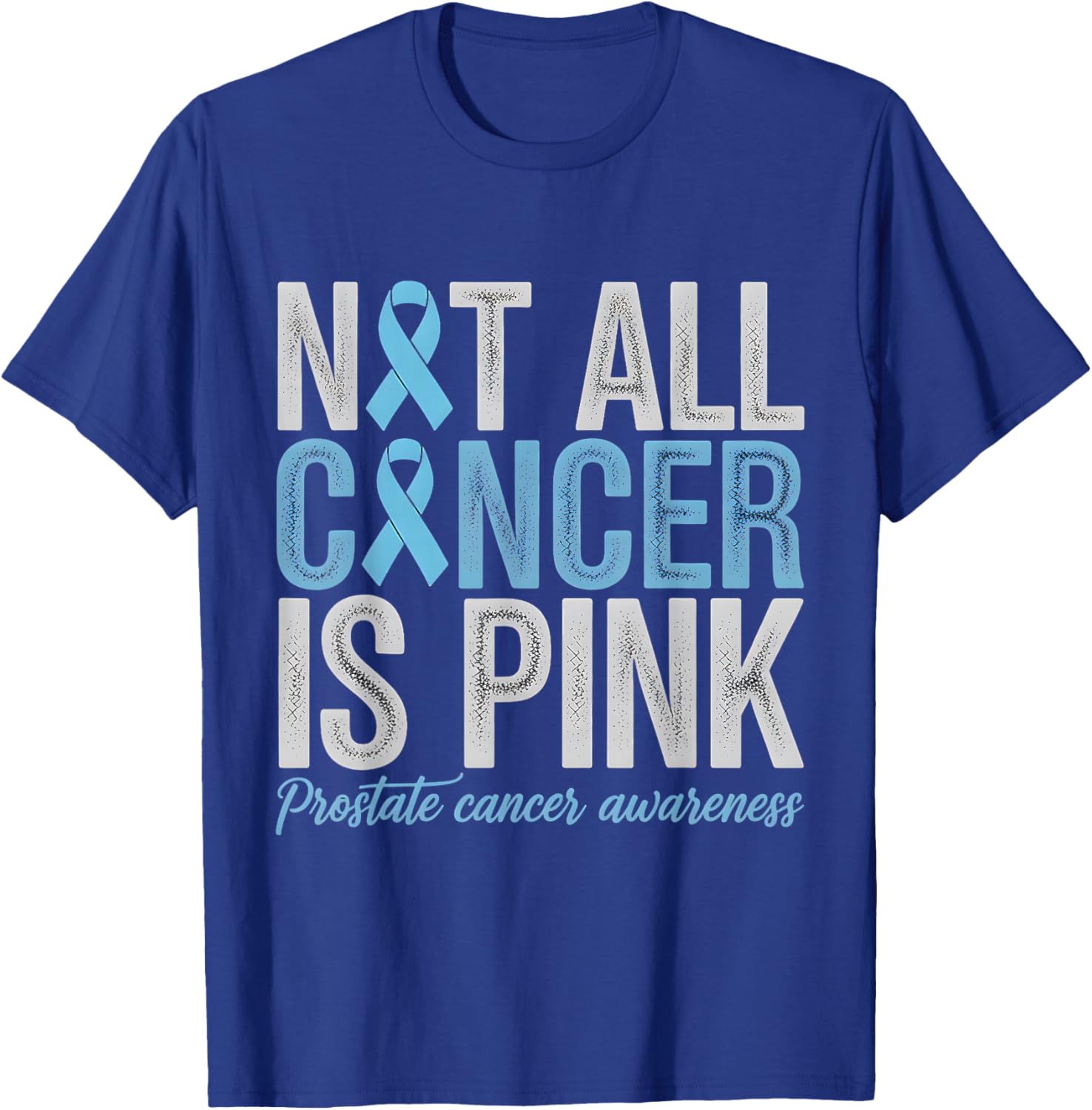 Not All Cancer is Pink Prostate Cancer Awareness Support T-Shirt - T-Shirt | Royal
