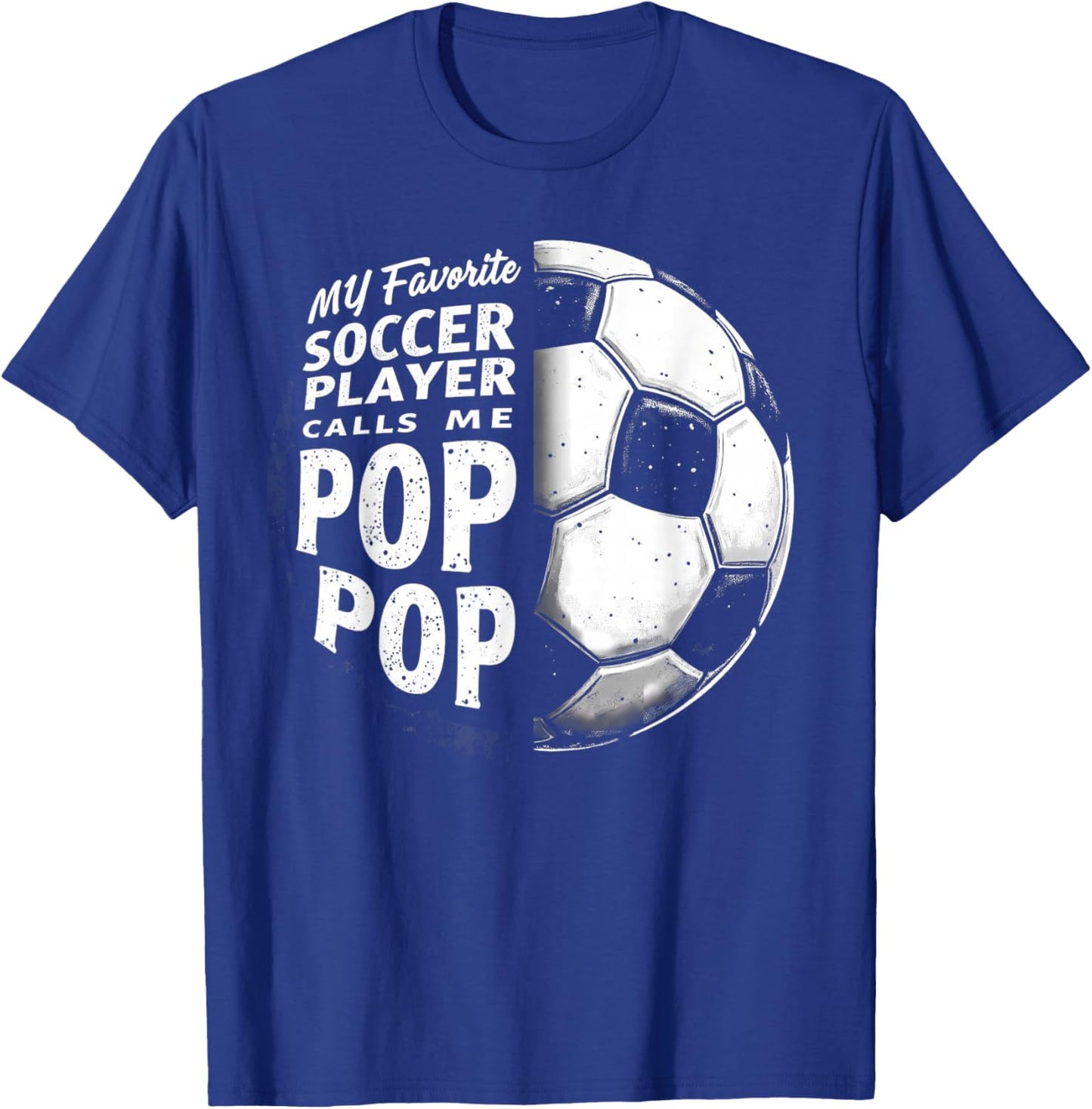 My Favorite Soccer Player Calls Me Pop Pop Father's Day T-Shirt - T-Shirt | Royal