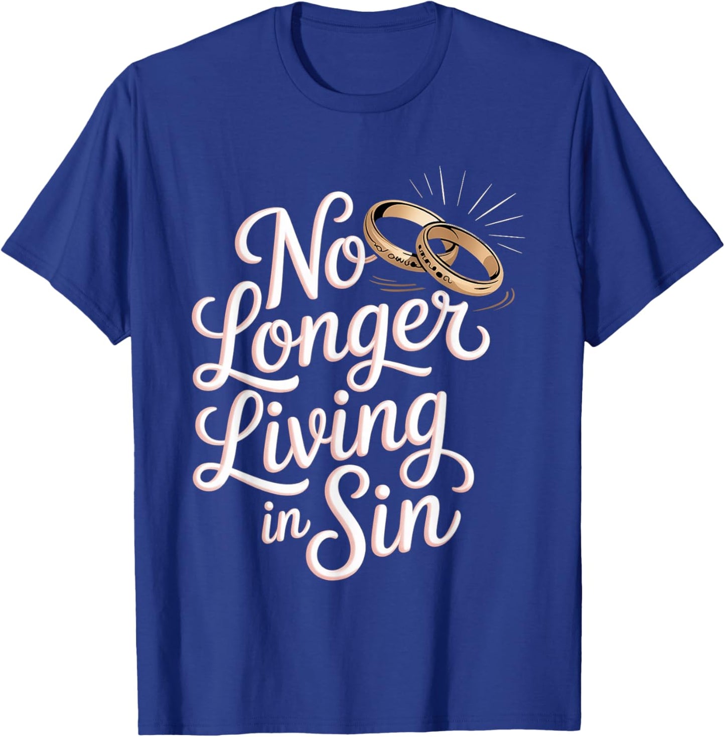 No Longer Living in Sin Marriage Wedding Couple T-Shirt - T-Shirt | Royal