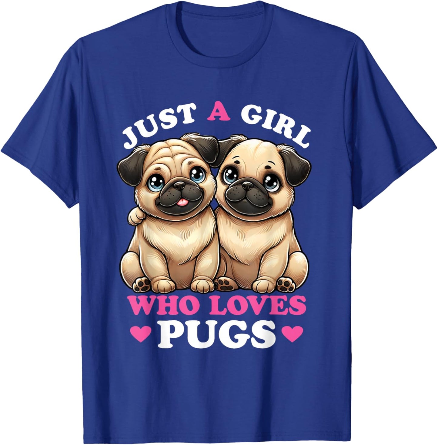 Just a Girl who Loves Pugs Women Pug Lover T-Shirt - T-Shirt | Royal
