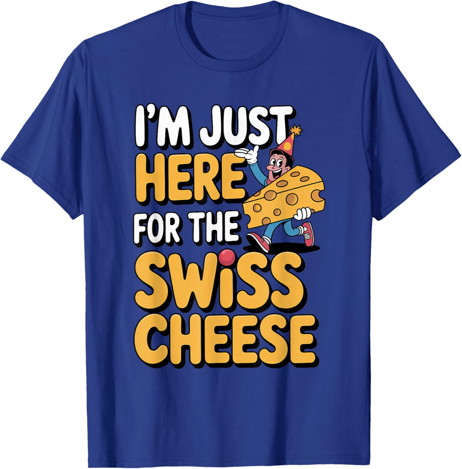 Just Here for Swiss Cheese Funny Foodie Design T-Shirt - T-Shirt | Royal