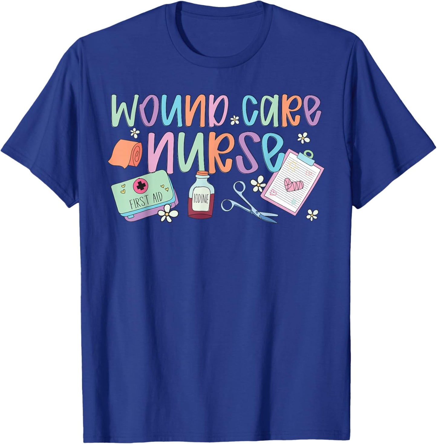 Wound Care Nurse Wound Care Nursing Wound Nurse T-Shirt - T-Shirt | Royal