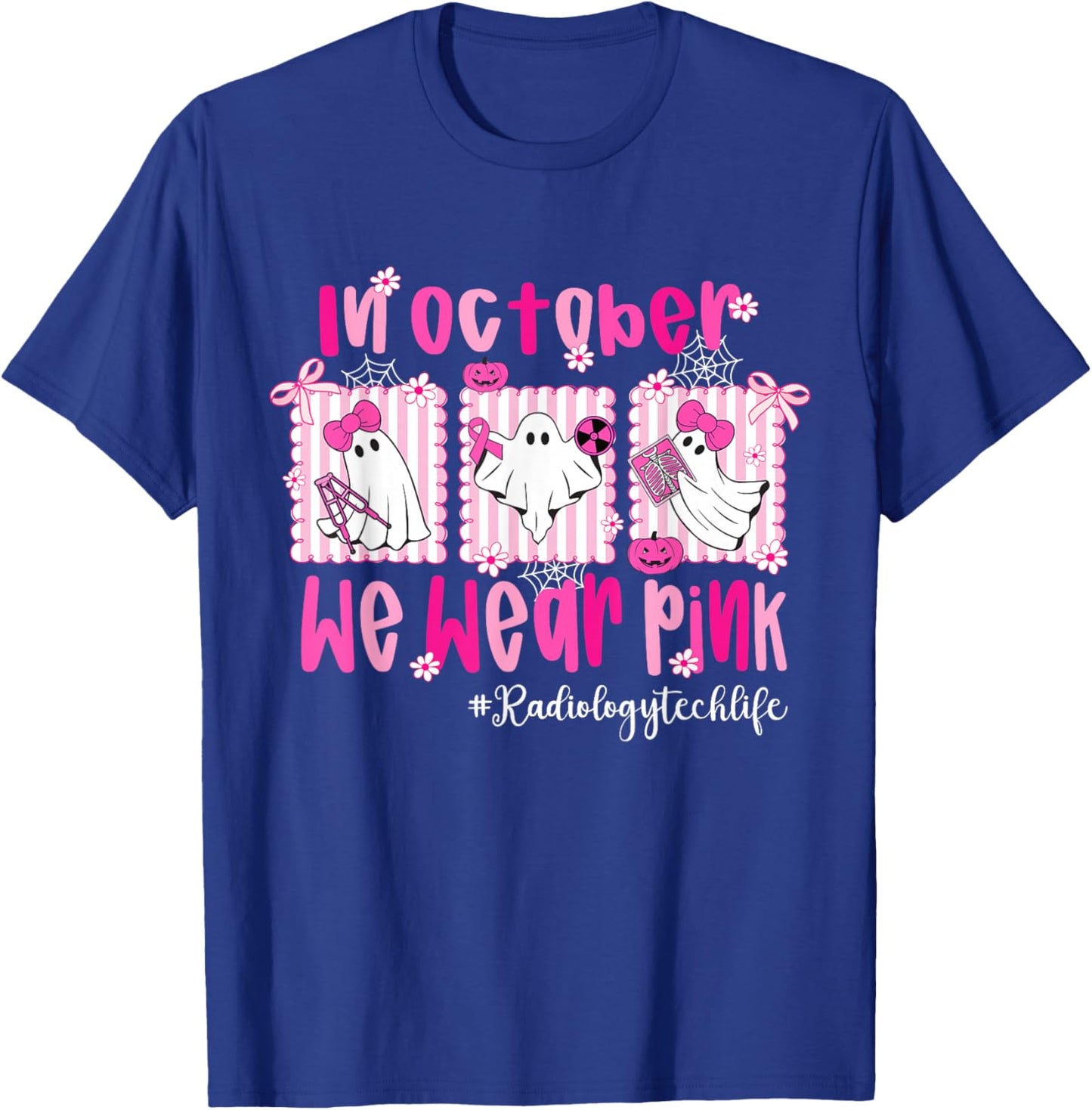 in October I Wear Pink Radiology Tech Life Breast Cancer T-Shirt - T-Shirt | Royal