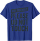 (On Back) Not Friendly Please Do Not Touch T-Shirt - T-Shirt | Royal