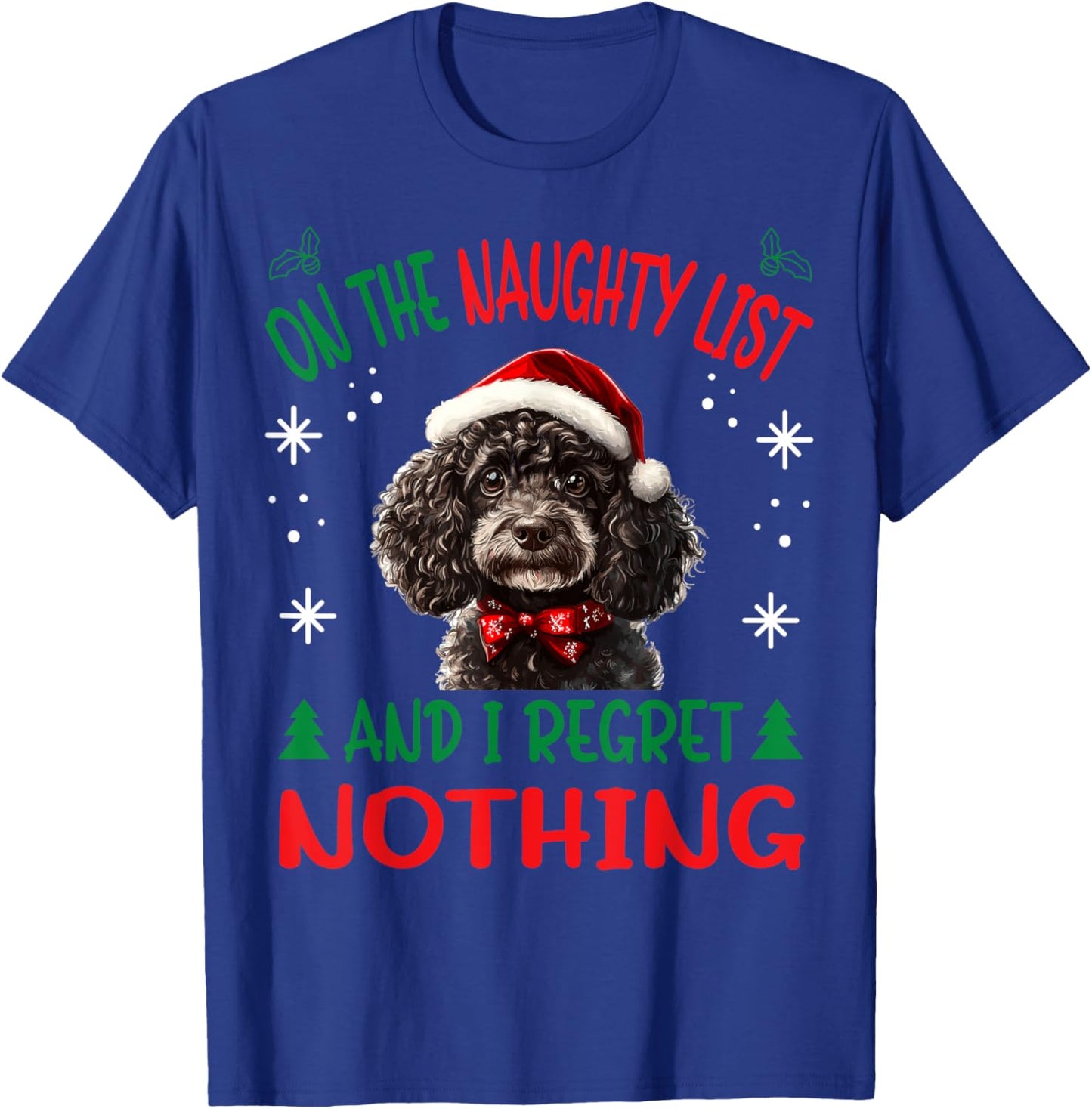 Cute Poodle dog Dog Christmas On The Naughty List and I Men Women T-Shirt - T-Shirt | Royal