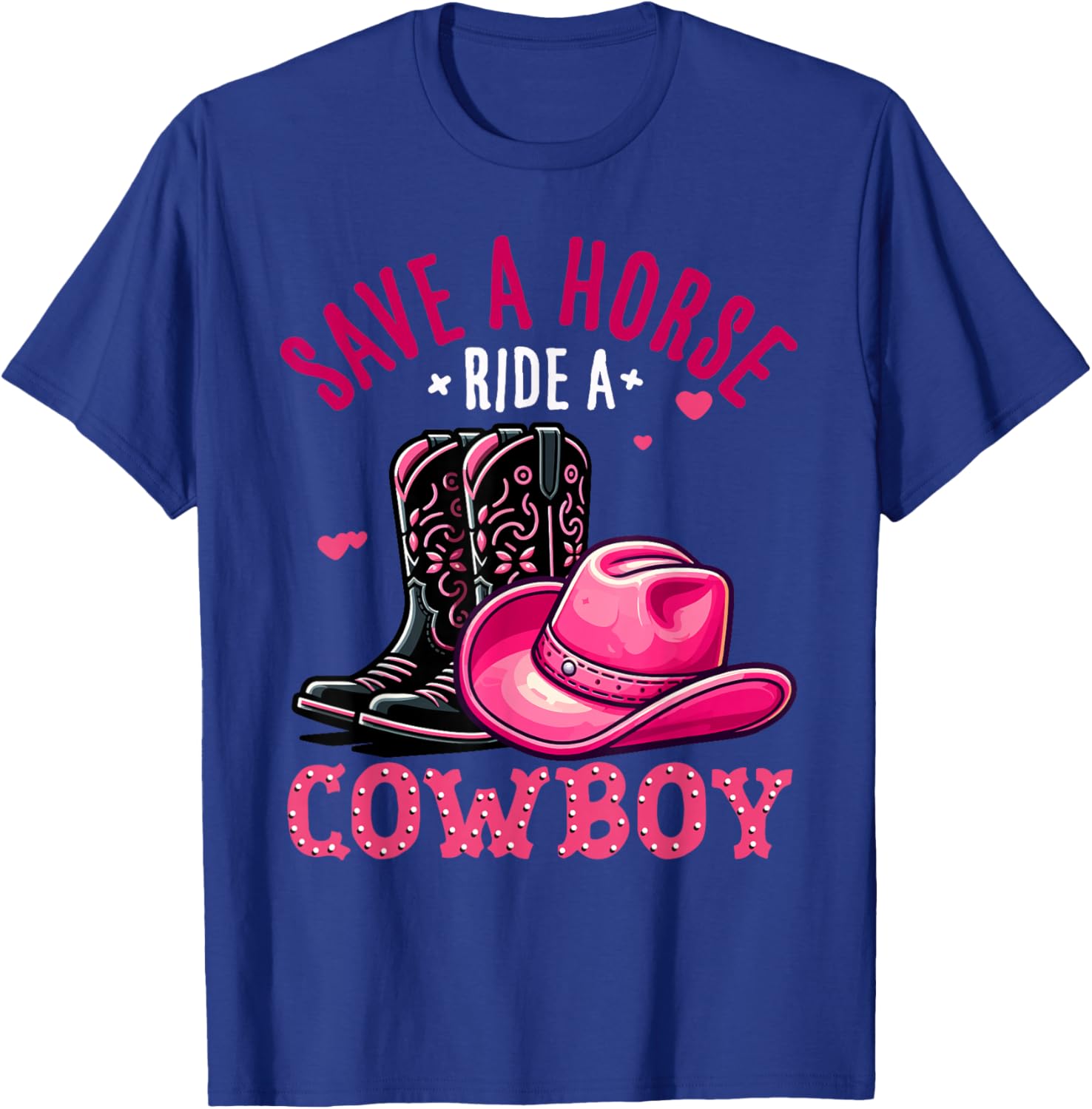 Save A Horse Ride A Cowboy Western Country Life Cowgirl T-Shirt - T-Shirt | Royal