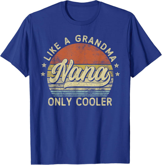 Nana Like A Grandma Only Cooler Mother's Day Nana T-Shirt - T-Shirt | Royal