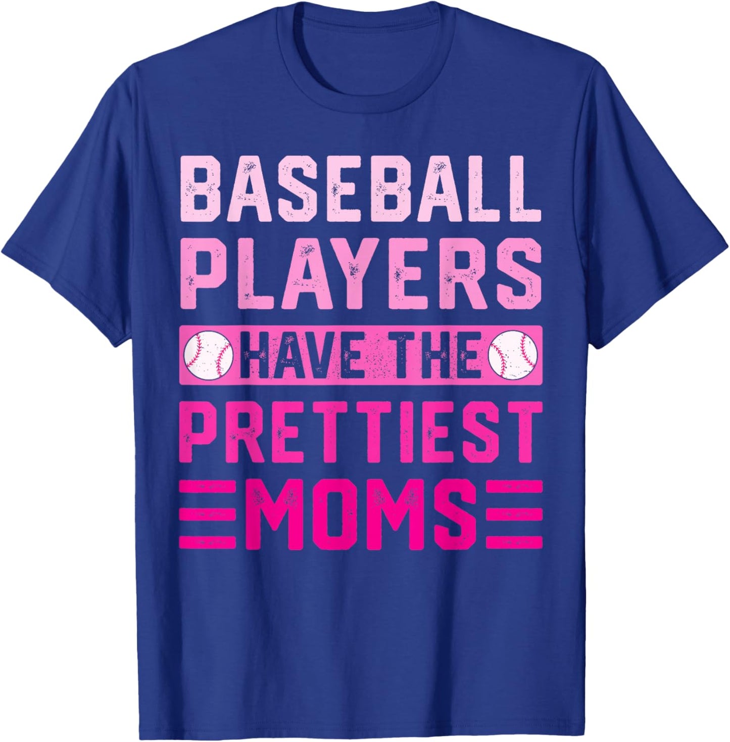 Baseball Players Have The Prettiest Moms T-Shirt - T-Shirt | Royal
