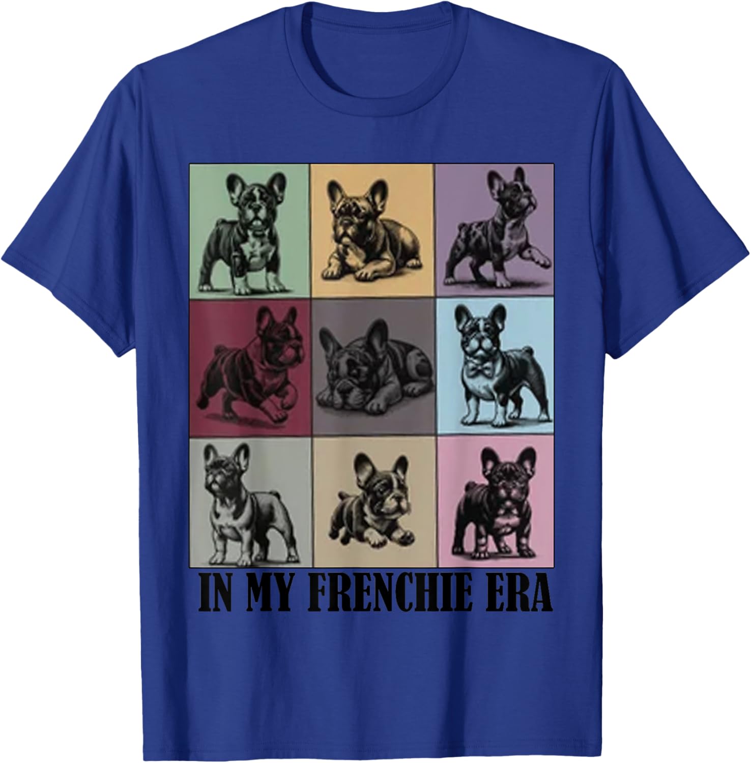 funny Quote In My Frenchie French Bulldog Era Cool Dog Mom T-Shirt - T-Shirt | Royal