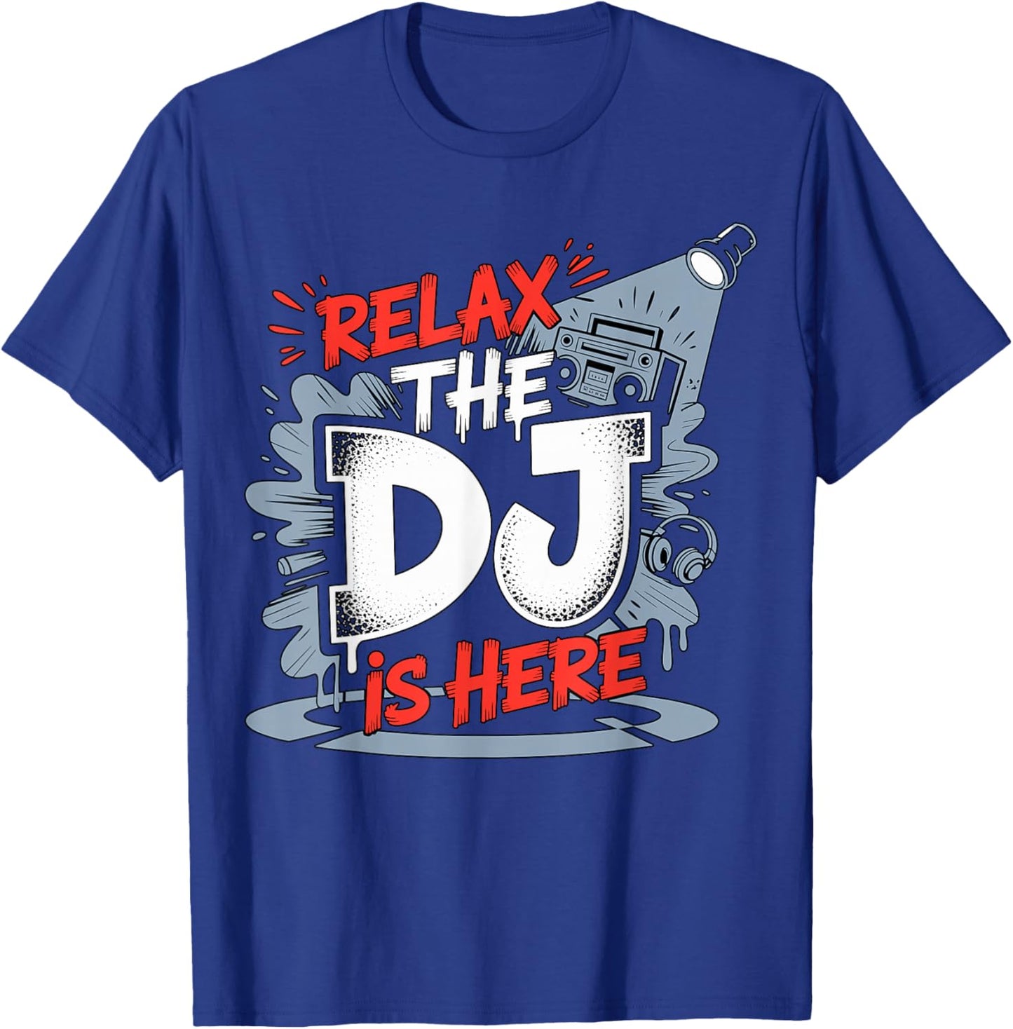 Relax The DJ is Here Party Quote T-Shirt - T-Shirt | Royal